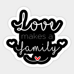 Love Makes A Family Step Parents Adoption Gotcha Day Sticker